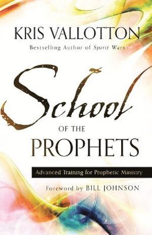 bokomslag School of the Prophets - Advanced Training for Prophetic Ministry