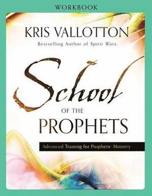 bokomslag School of the Prophets Workbook - Advanced Training for Prophetic Ministry