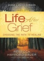 bokomslag Life After Grief  Choosing the Path to Healing
