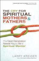 The Cry for Spiritual Mothers and Fathers - The Next Generation Needs You to Be a Spiritual Mentor 1