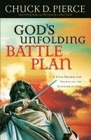 bokomslag God`s Unfolding Battle Plan  A Field Manual for Advancing the Kingdom of God