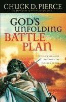 bokomslag God`s Unfolding Battle Plan - A Field Manual for Advancing the Kingdom of God