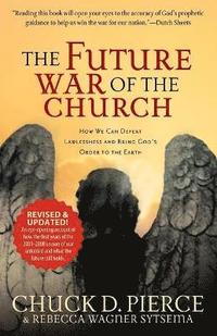 bokomslag The Future War of the Church  How We Can Defeat Lawlessness and Bring God`s Order to the Earth