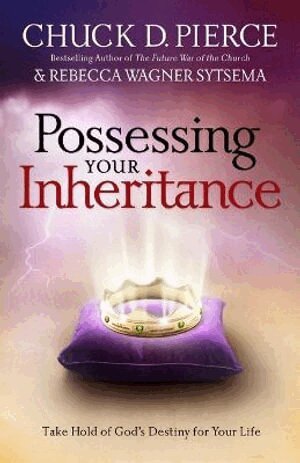 Chuck D. Pierce, Rebecca Wagner Sytsema, C. Wagner, Cindy Jacobs - Possessing Your Inheritance – Take Hold of God`s Destiny for Your Life, Häftad