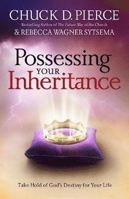 Possessing Your Inheritance  Take Hold of God`s Destiny for Your Life 1