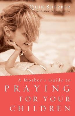 Quin Sherrer - Mother's Guide to Praying for Your Children, Häftad