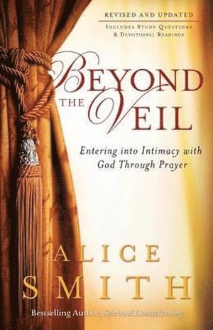 bokomslag Beyond the Veil  Entering into Intimacy with God Through Prayer