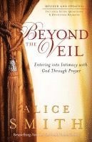 Beyond the Veil  Entering into Intimacy with God Through Prayer 1
