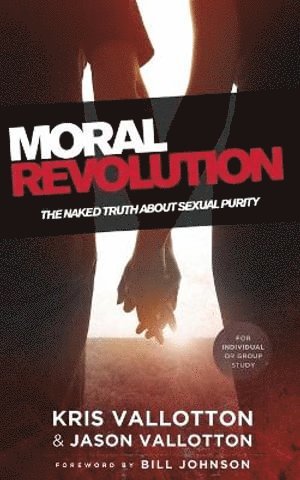bokomslag Moral Revolution - The Naked Truth About Sexual Purity
