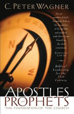 C. Peter Wagner, C Peter Wagner - Apostles and Prophets – The Foundation of the Church, Häftad