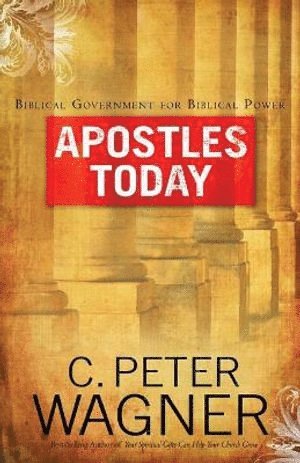 C. Peter Wagner, C Peter Wagner - Apostles Today, Häftad
