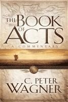 C. Peter Wagner, Ralph Winter, C Peter Wagner - Book of Acts – A Commentary, Häftad