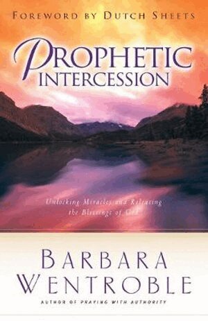 Barbara Wentroble, Dutch Sheets - Prophetic Intercession, Häftad
