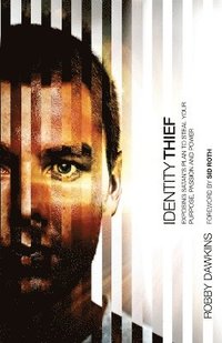 bokomslag Identity Thief - Exposing Satan`s Plan to Steal Your Purpose, Passion and Power