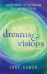 bokomslag Dreams and Visions  Understanding and Interpreting God`s Messages to You