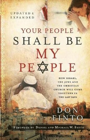 bokomslag Your People Shall Be My People - How Israel, the Jews and the Christian Church Will Come Together in the Last Days
