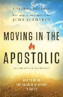 Moving in the Apostolic  How to Bring the Kingdom of Heaven to Earth 1