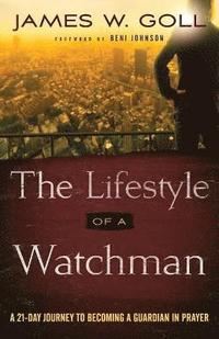 bokomslag The Lifestyle of a Watchman  A 21Day Journey to Becoming a Guardian in Prayer