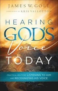 bokomslag Hearing God`s Voice Today  Practical Help for Listening to Him and Recognizing His Voice