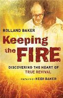 bokomslag Keeping the Fire: Discovering the Heart of True Revival