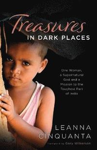bokomslag Treasures in Dark Places  One Woman, a Supernatural God and a Mission to the Toughest Part of India