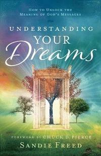bokomslag Understanding Your Dreams  How to Unlock the Meaning of God`s Messages
