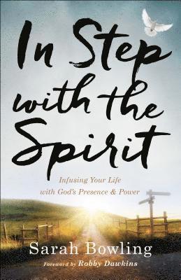 bokomslag In Step with the Spirit - Infusing Your Life with God`s Presence and Power