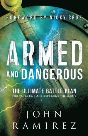 bokomslag Armed and Dangerous - The Ultimate Battle Plan for Targeting and Defeating the Enemy
