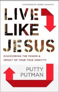 bokomslag Live Like Jesus - Discover the Power and Impact of Your True Identity