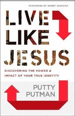bokomslag Live Like Jesus - Discover the Power and Impact of Your True Identity