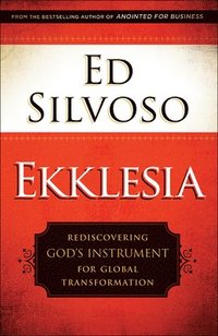 bokomslag Ekklesia  Rediscovering God`s Instrument for Global Transformation