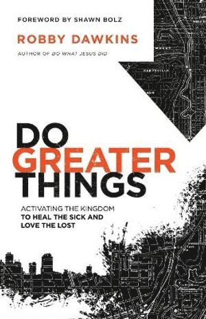 bokomslag Do Greater Things - Activating the Kingdom to Heal the Sick and Love the Lost