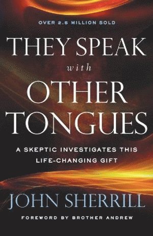 John Sherrill, Brother Andrew - They Speak with Other Tongues – A Skeptic Investigates This Life–Changing Gift, Häftad