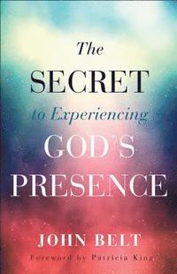 bokomslag The Secret to Experiencing God's Presence