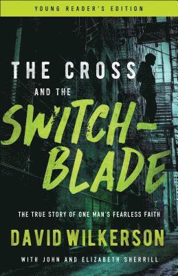 David Wilkerson, John Sherrill - The Cross and the Switchblade: The True Story of One Man's Fearless Faith, Häftad