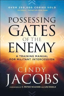 Cindy Jacobs, C. Wagner, Lou Engle - Possessing the Gates of the Enemy – A Training Manual for Militant Intercession, Häftad