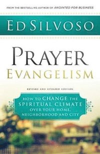 bokomslag Prayer Evangelism  How to Change the Spiritual Climate over Your Home, Neighborhood and City