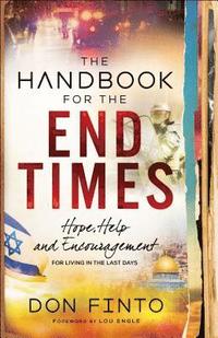 bokomslag The Handbook for the End Times  Hope, Help and Encouragement for Living in the Last Days