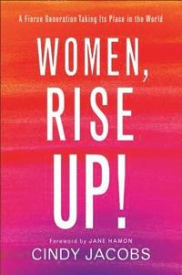 bokomslag Women, Rise Up!  A Fierce Generation Taking Its Place in the World