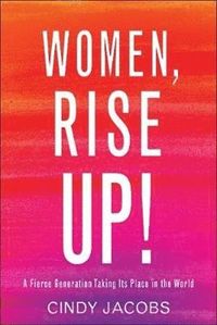 bokomslag Women, Rise Up! - A Fierce Generation Taking Its Place in the World
