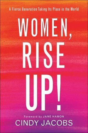 Cindy Jacobs, Jane Hamon - Women, Rise Up! – A Fierce Generation Taking Its Place in the World, Häftad