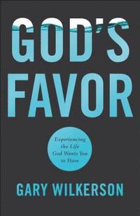 bokomslag God's Favor: Experiencing the Life God Wants You to Have