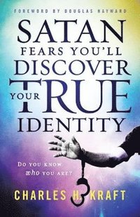 bokomslag Satan Fears You`ll Discover Your True Identity - Do You Know Who You Are?