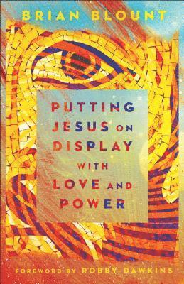 B Blount - Putting Jesus on Display with Love, Häftad
