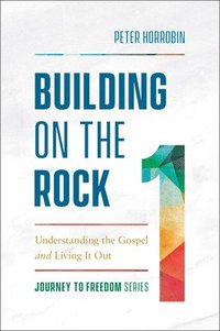 bokomslag Building on the Rock: Understanding the Gospel and Living It Out