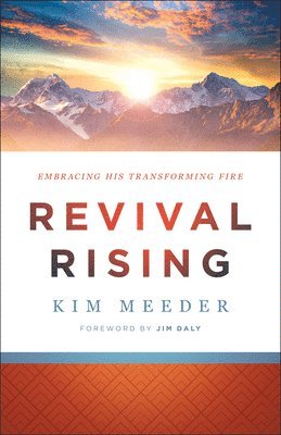 Kim Meeder, Jim Daly - Revival Rising – Embracing His Transforming Fire, Häftad