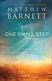 bokomslag One Small Step - The Life-Changing Adventure of Following God`s Nudges