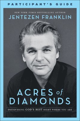 Acres of Diamonds Participant's Guide: Discovering God's Best Right Where You Are