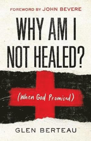 bokomslag Why Am I Not Healed?  (When God Promised)