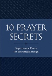 bokomslag 10 Prayer Secrets  Supernatural Power for Your Breakthrough